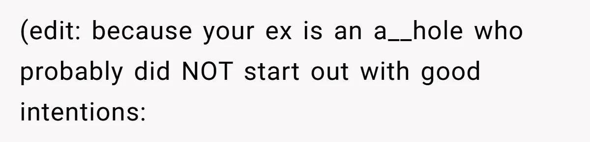 Woman Leaves Marriage After Being Forced To Raise Stepkids (edit: because your ex is an a__hole who probably did NOT start out with good intentions: