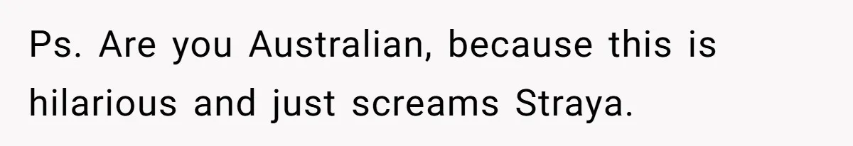 Man Jokes He Was Kidnapped After New Neighbor Tells Him Not To Check His Mail, Ends Up With Police At His Door Ps. Are you Australian, because this is hilarious and just screams Straya.