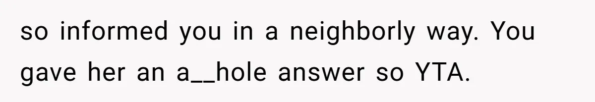 Man Jokes He Was Kidnapped After New Neighbor Tells Him Not To Check His Mail, Ends Up With Police At His Door so informed you in a neighborly way. You gave her an a__hole answer so YTA.