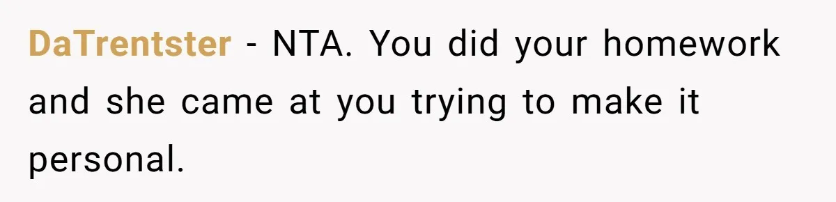 DaTrentster − NTA. You did your homework and she came at you trying to make it personal.