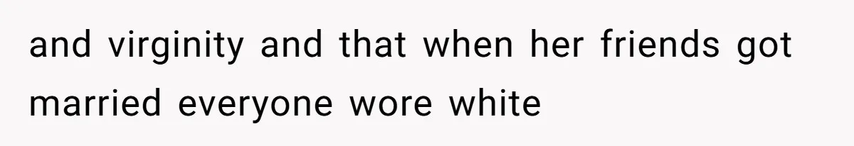 Man Asks Girlfriend To Change Off-White Dress For Wedding, Gets Accused Of Being Controlling and virginity and that when her friends got married everyone wore white
