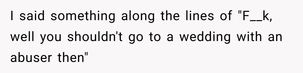 Man Asks Girlfriend To Change Off-White Dress For Wedding, Gets Accused Of Being Controlling I said something along the lines of "F__k, well you shouldn't go to a wedding with an abuser then"