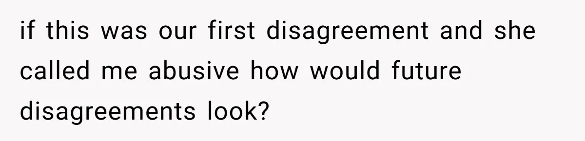 Man Asks Girlfriend To Change Off-White Dress For Wedding, Gets Accused Of Being Controlling if this was our first disagreement and she called me abusive how would future disagreements look?