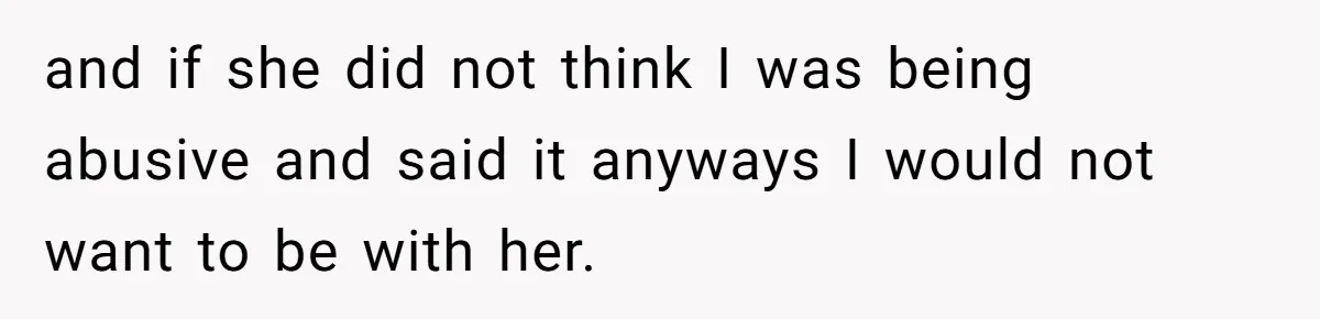 Man Asks Girlfriend To Change Off-White Dress For Wedding, Gets Accused Of Being Controlling and if she did not think I was being abusive and said it anyways I would not want to be with her.