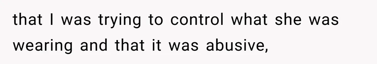 Man Asks Girlfriend To Change Off-White Dress For Wedding, Gets Accused Of Being Controlling that I was trying to control what she was wearing and that it was abusive,