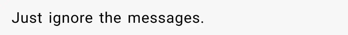 Just ignore the messages.