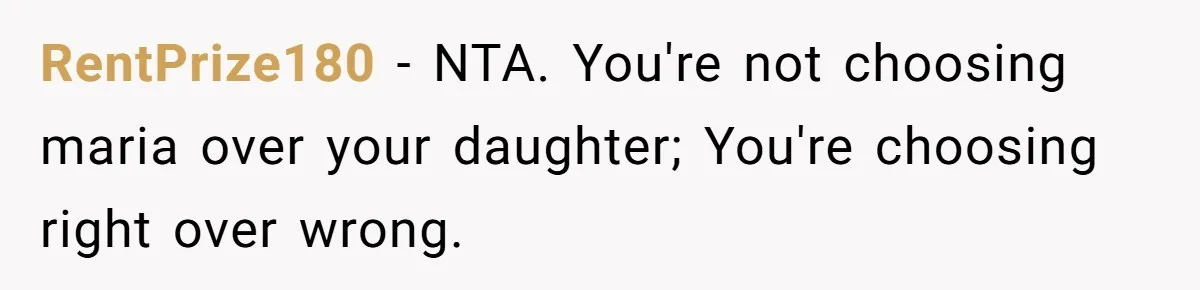 RentPrize180 − NTA. You're not choosing maria over your daughter; You're choosing right over wrong.