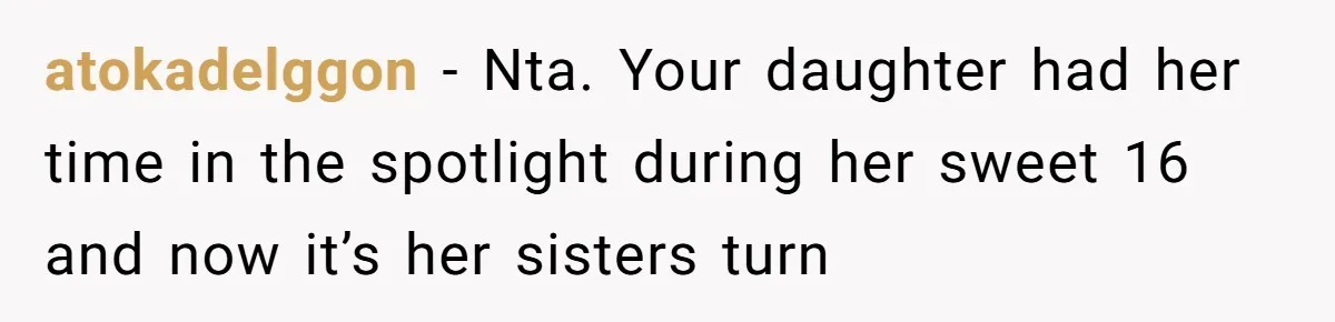 atokadelggon − Nta. Your daughter had her time in the spotlight during her sweet 16 and now it’s her sisters turn