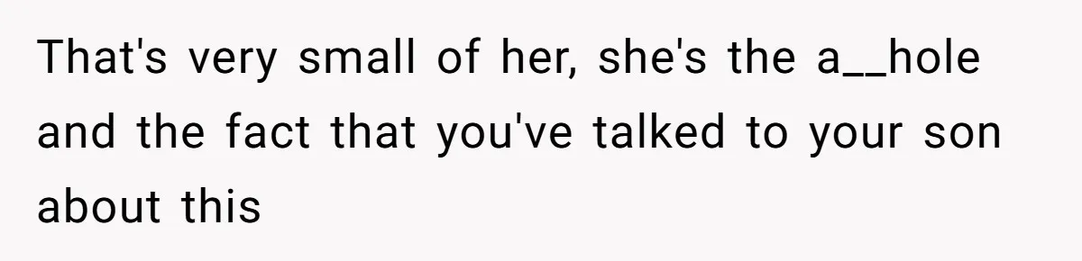 Mother-In-Law Snaps After Daughter-In-Law Mocks Her For “Doing Nothing All Day” That's very small of her, she's the a__hole and the fact that you've talked to your son about this