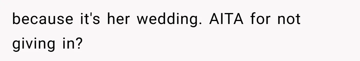 Bride Tries To Control Teen’s Hair, Then Runs Crying To Her In-Laws because it's her wedding. AITA for not giving in?