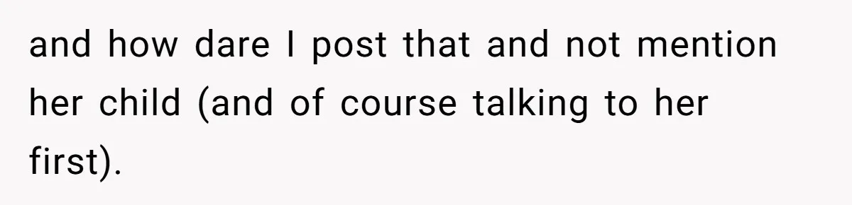 and how dare I post that and not mention her child (and of course talking to her first).