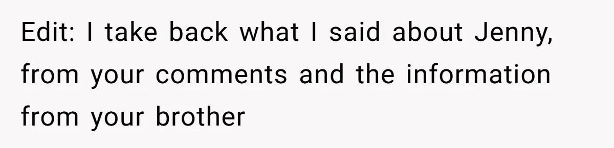 Edit: I take back what I said about Jenny, from your comments and the information from your brother