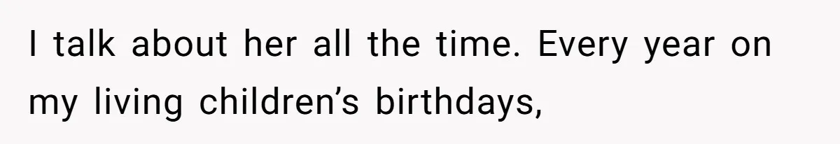 Mom Calls Out Daughter For “Selfish” Wedding After Years Of Shared Grief I talk about her all the time. Every year on my living children’s birthdays,