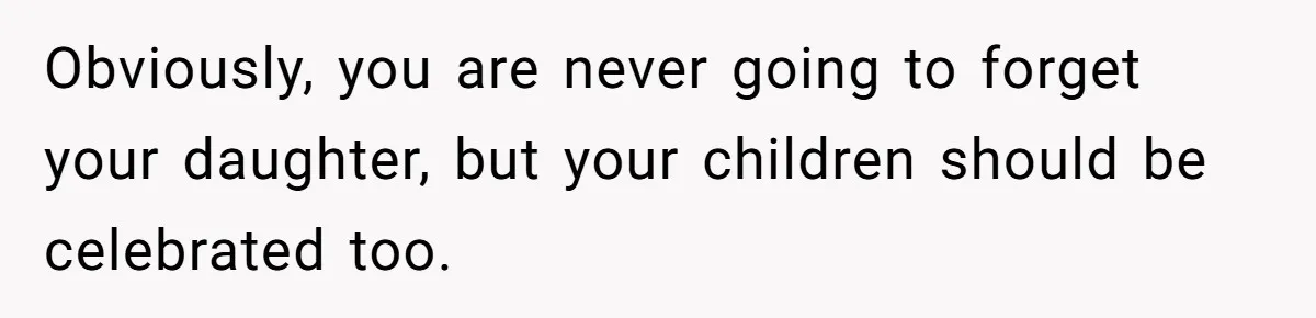 Mom Calls Out Daughter For “Selfish” Wedding After Years Of Shared Grief Obviously, you are never going to forget your daughter, but your children should be celebrated too.