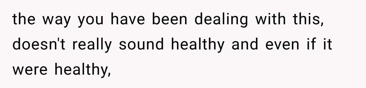 Mom Calls Out Daughter For “Selfish” Wedding After Years Of Shared Grief the way you have been dealing with this, doesn't really sound healthy and even if it were healthy,