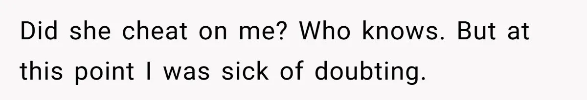 Man Can’t Believe Girlfriend Traveled With Ex Hookup, Ends Relationship Quietly Did she cheat on me? Who knows. But at this point I was sick of doubting.