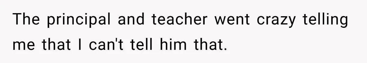Dad Explains Legal Consequences To His Son After School Ignores Bullying, Forcing Principal To Finally Take Action The principal and teacher went crazy telling me that I can't tell him that.