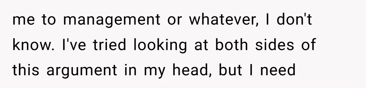 A Small Stationery Choice Leads to a Big Office Conflict Over Personal Boundaries me to management or whatever, I don't know. I've tried looking at both sides of this argument in my head, but I need