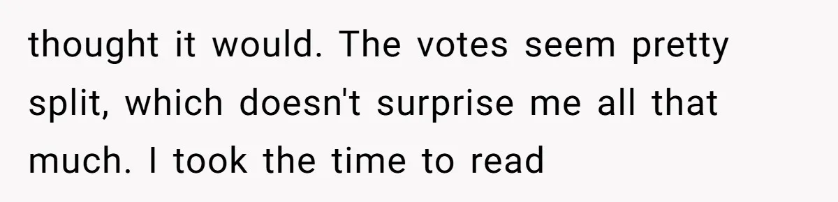 A Small Stationery Choice Leads to a Big Office Conflict Over Personal Boundaries thought it would. The votes seem pretty split, which doesn't surprise me all that much. I took the time to read