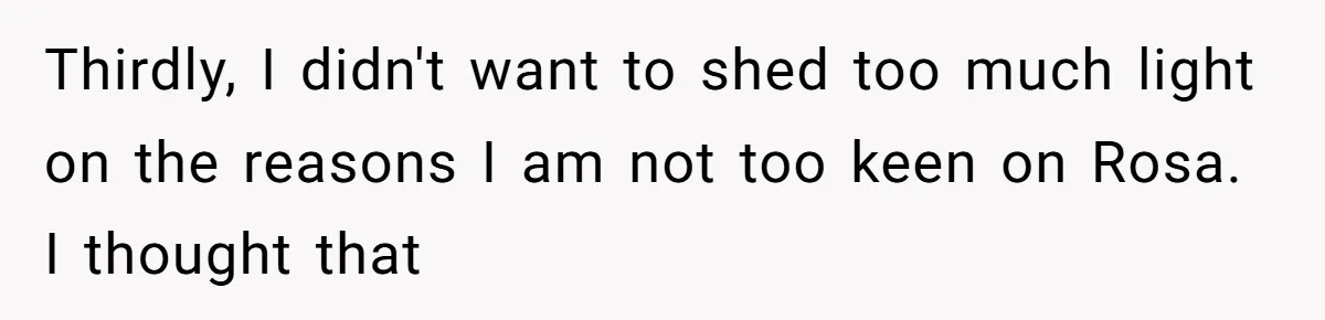 A Small Stationery Choice Leads to a Big Office Conflict Over Personal Boundaries Thirdly, I didn't want to shed too much light on the reasons I am not too keen on Rosa. I thought that