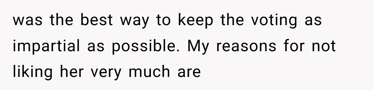 A Small Stationery Choice Leads to a Big Office Conflict Over Personal Boundaries was the best way to keep the voting as impartial as possible. My reasons for not liking her very much are