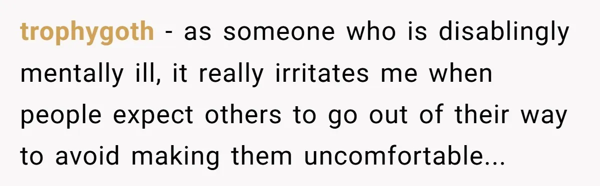 A Small Stationery Choice Leads to a Big Office Conflict Over Personal Boundaries trophygoth − as someone who is disablingly mentally ill, it really irritates me when people expect others to go out of their way to avoid making them uncomfortable...