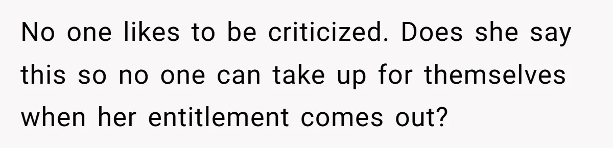 A Small Stationery Choice Leads to a Big Office Conflict Over Personal Boundaries No one likes to be criticized. Does she say this so no one can take up for themselves when her entitlement comes out?