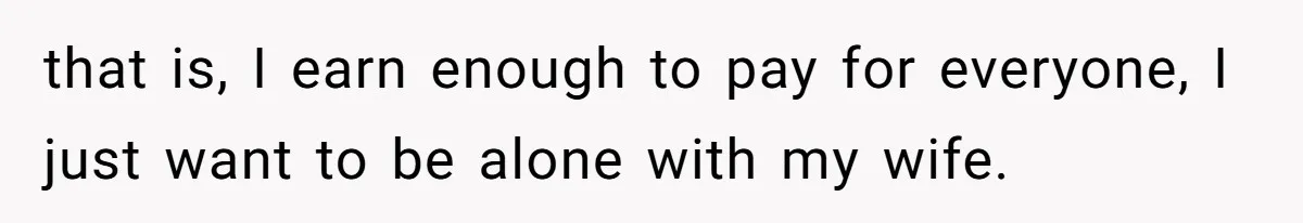 This New Mom Refuses to Leave Her Parents Behind, Even for an Ice Cream Date that is, I earn enough to pay for everyone, I just want to be alone with my wife.