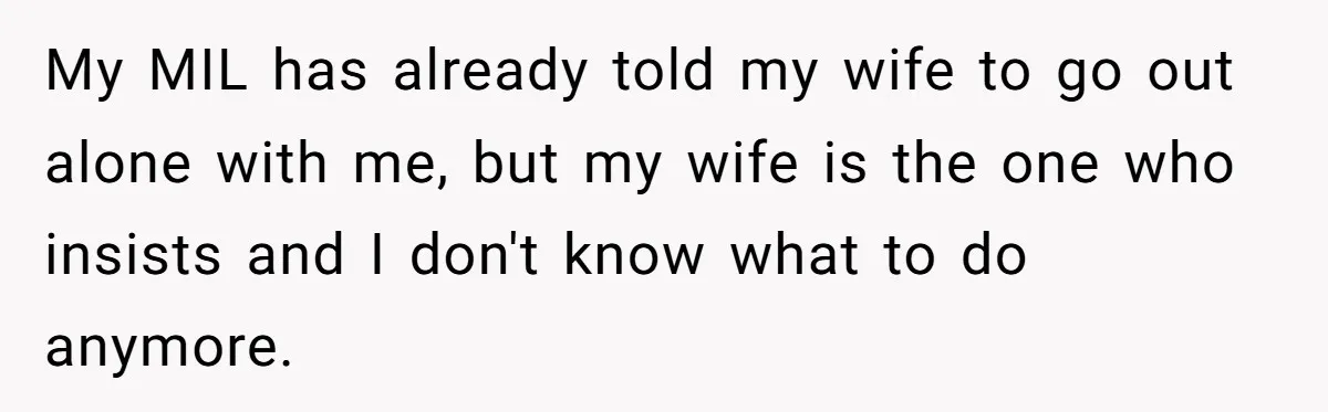 This New Mom Refuses to Leave Her Parents Behind, Even for an Ice Cream Date My MIL has already told my wife to go out alone with me, but my wife is the one who insists and I don't know what to do anymore.