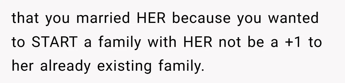 This New Mom Refuses to Leave Her Parents Behind, Even for an Ice Cream Date that you married HER because you wanted to START a family with HER not be a +1 to her already existing family.
