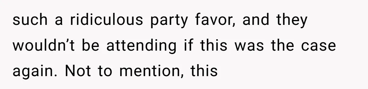 The Party Favor Fiasco: Dad Steps Up When Mom Wants to Give Out Live Fish Again such a ridiculous party favor, and they wouldn’t be attending if this was the case again. Not to mention, this