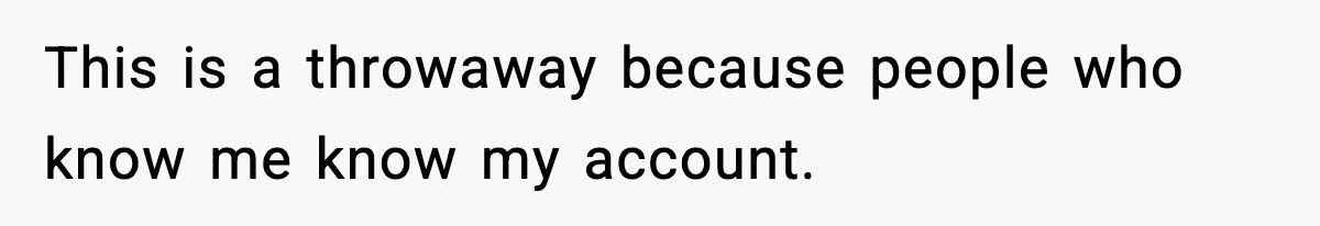 Man Discovers His Girlfriend Gave $50K to Her Sister Behind His Back This is a throwaway because people who know me know my account.