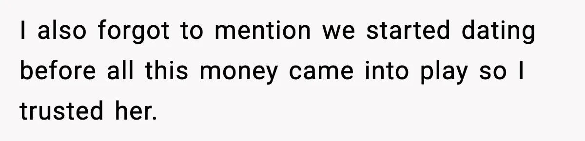 Man Discovers His Girlfriend Gave $50K to Her Sister Behind His Back I also forgot to mention we started dating before all this money came into play so I trusted her.