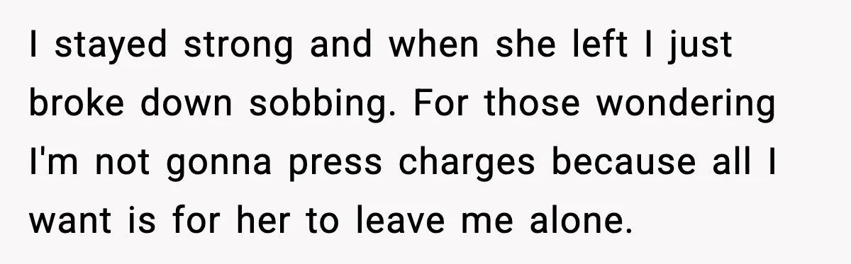Man Discovers His Girlfriend Gave $50K to Her Sister Behind His Back I stayed strong and when she left I just broke down sobbing. For those wondering I'm not gonna press charges because all I want is for her to leave me...