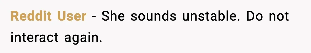 Nosy Mom Crosses the Line After Stalking Her Son’s Friends Reddit User - She sounds unstable. Do not interact again.