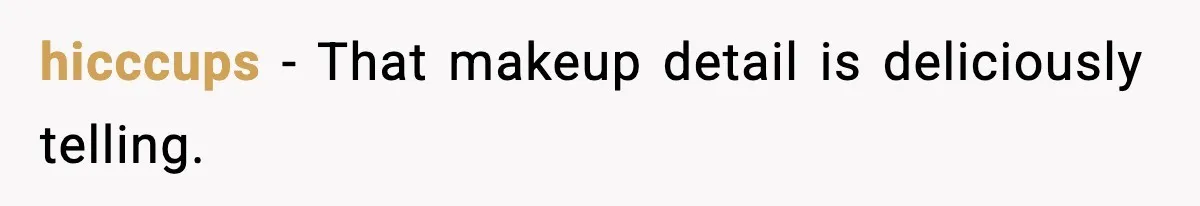 She Thought the Photos Were Lost, Then Found Them on Someone Else’s Phone hicccups - That makeup detail is deliciously telling.