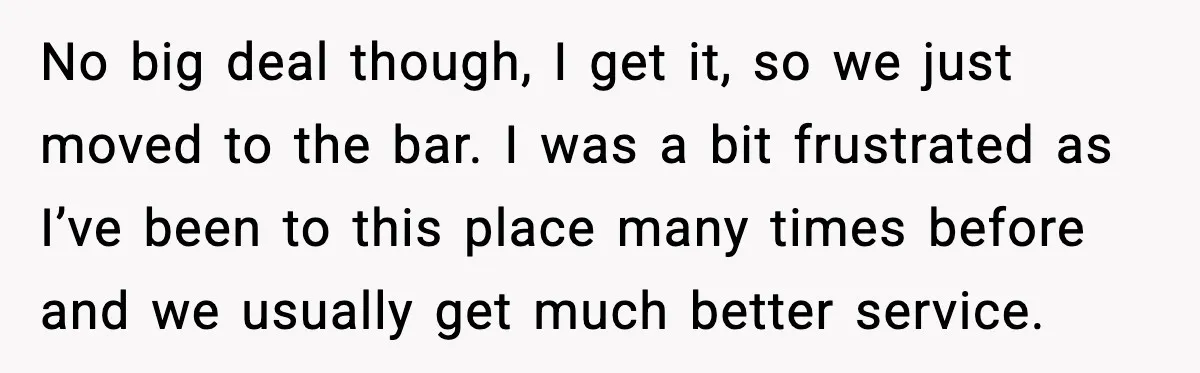 He Gets Bad Service and Punishes the Bar With a 26-Minute Song No big deal though, I get it, so we just moved to the bar. I was a bit frustrated as I’ve been to this place many times before and we...