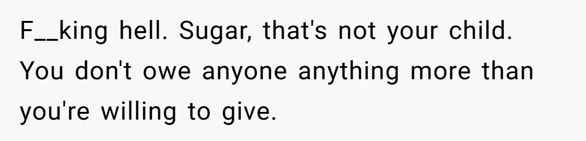 Friend Asks Surrogate to "Co-Parent" Following a Messy Divorce and Move F__king hell. Sugar, that's not your child. You don't owe anyone anything more than you're willing to give.