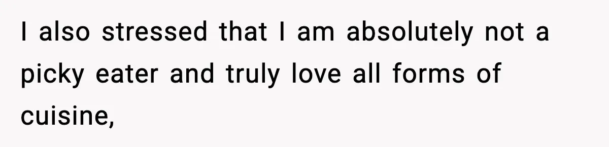 Woman Cancels Second Date After Man Picks Two Bars Despite Her Sobriety I also stressed that I am absolutely not a picky eater and truly love all forms of cuisine,