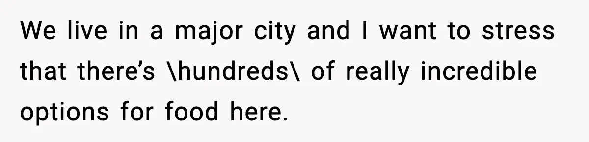 Woman Cancels Second Date After Man Picks Two Bars Despite Her Sobriety We live in a major city and I want to stress that there’s \hundreds\ of really incredible options for food here.