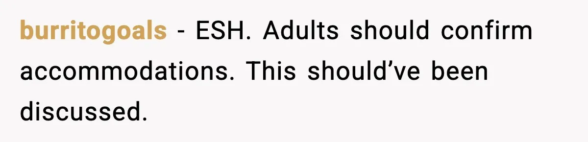 burritogoals - ESH. Adults should confirm accommodations. This should’ve been discussed.