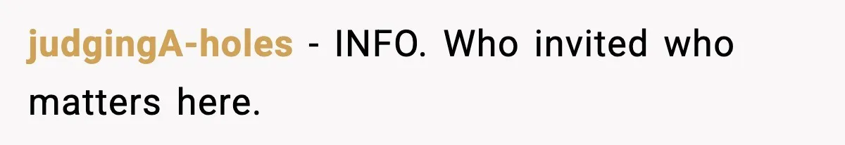 judgingA-holes - INFO. Who invited who matters here.
