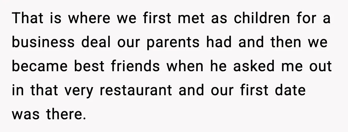 Mom Calls Her Teen a “Selfish Brat” After She Dumps Dinner in the Trash That is where we first met as children for a business deal our parents had and then we became best friends when he asked me out in that very restaurant...