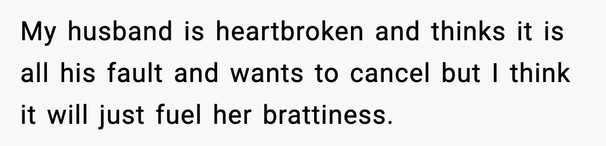 Mom Calls Her Teen a “Selfish Brat” After She Dumps Dinner in the Trash My husband is heartbroken and thinks it is all his fault and wants to cancel but I think it will just fuel her brattiness.