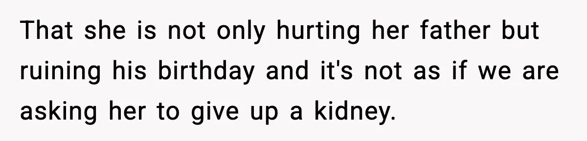 Mom Calls Her Teen a “Selfish Brat” After She Dumps Dinner in the Trash That she is not only hurting her father but ruining his birthday and it's not as if we are asking her to give up a kidney.