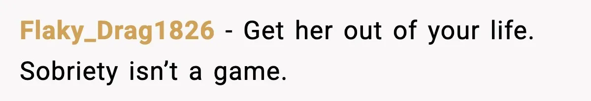 Woman Kicks Cousin Out After She Spikes Her Drink at Sobriety Celebration Flaky_Drag1826 - Get her out of your life. Sobriety isn’t a game.
