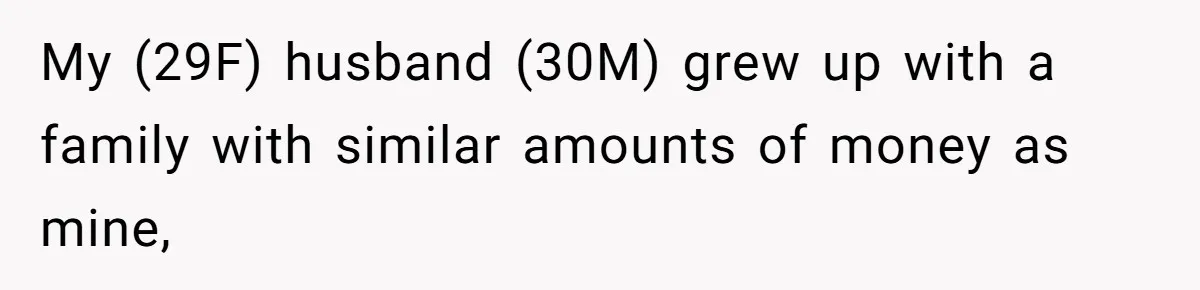 A “Middle-Class” Beach Girl Says No to a Month of Polo-Club Perfection My (29F) husband (30M) grew up with a family with similar amounts of money as mine,