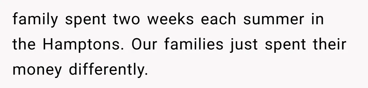 A “Middle-Class” Beach Girl Says No to a Month of Polo-Club Perfection family spent two weeks each summer in the Hamptons. Our families just spent their money differently.