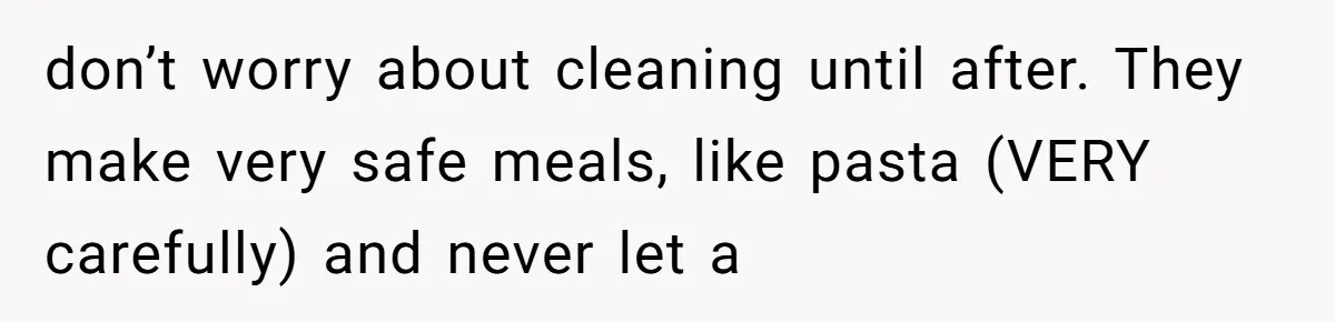 A “Middle-Class” Beach Girl Says No to a Month of Polo-Club Perfection don’t worry about cleaning until after. They make very safe meals, like pasta (VERY carefully) and never let a