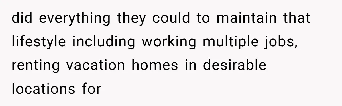 A “Middle-Class” Beach Girl Says No to a Month of Polo-Club Perfection did everything they could to maintain that lifestyle including working multiple jobs, renting vacation homes in desirable locations for